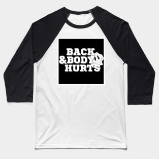 Back & Body Hurts Baseball T-Shirt